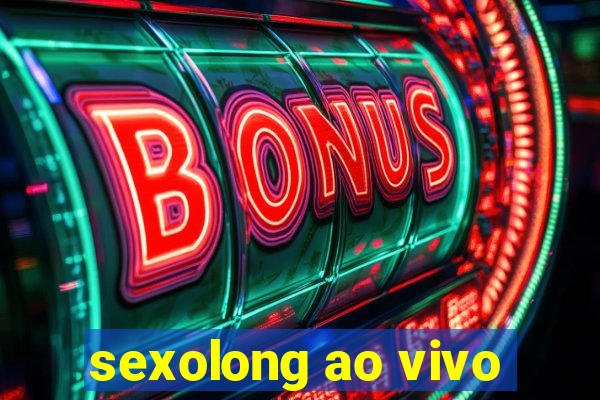 sexolong ao vivo